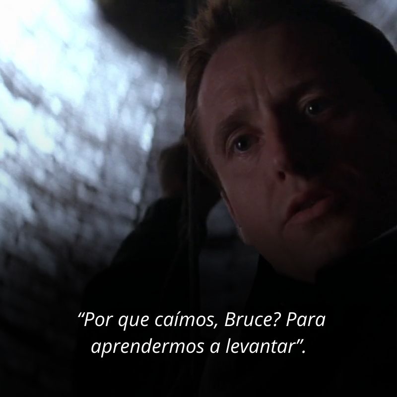 Por que caímos, Bruce? Para aprendermos a levantar